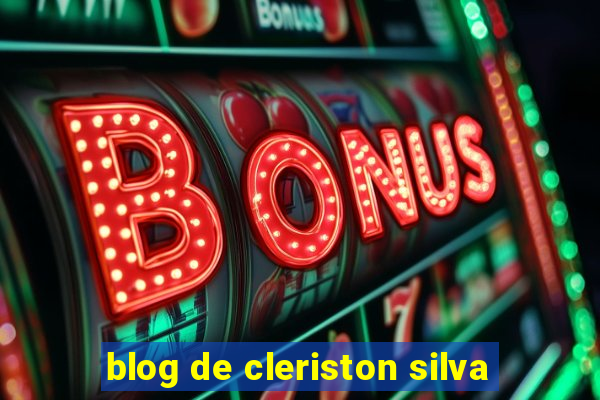 blog de cleriston silva